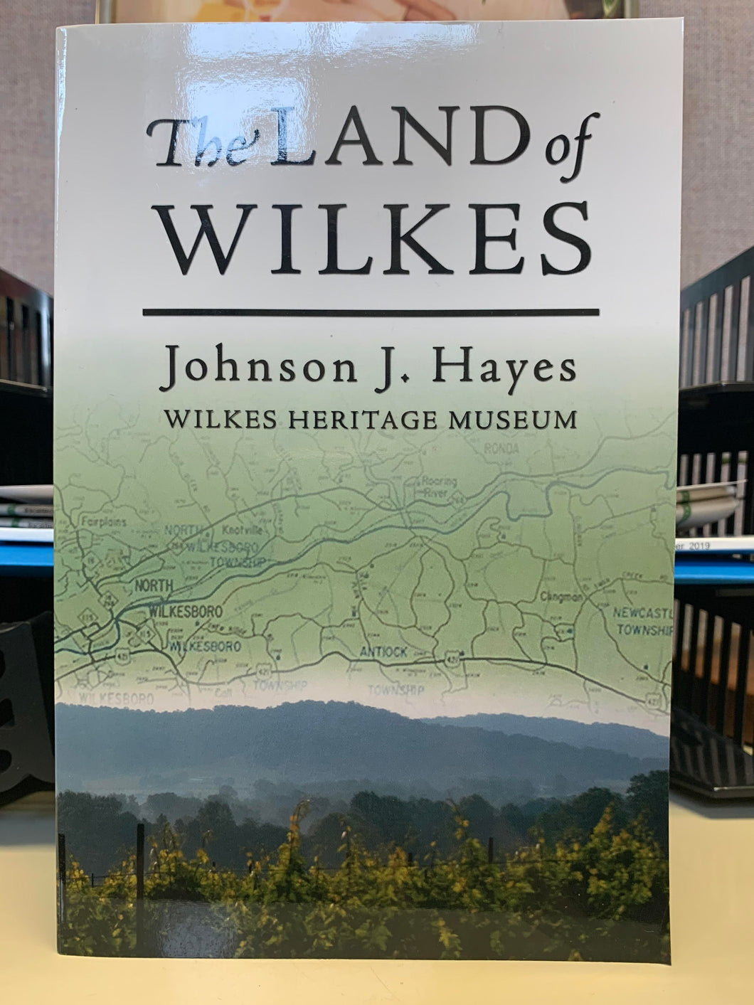 The Land of Wilkes by Johnson J. Hayes