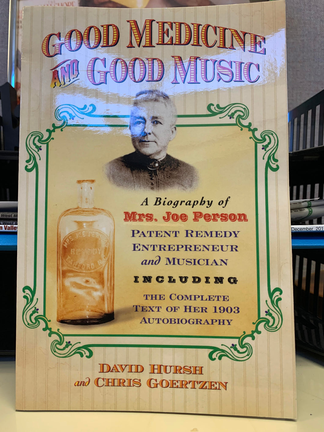 Good Medicine and Good Music: A Biography of Mrs. Joe Person Patent Remedy Entrepreneur and Musician by David Hursh and Chris Goertzen