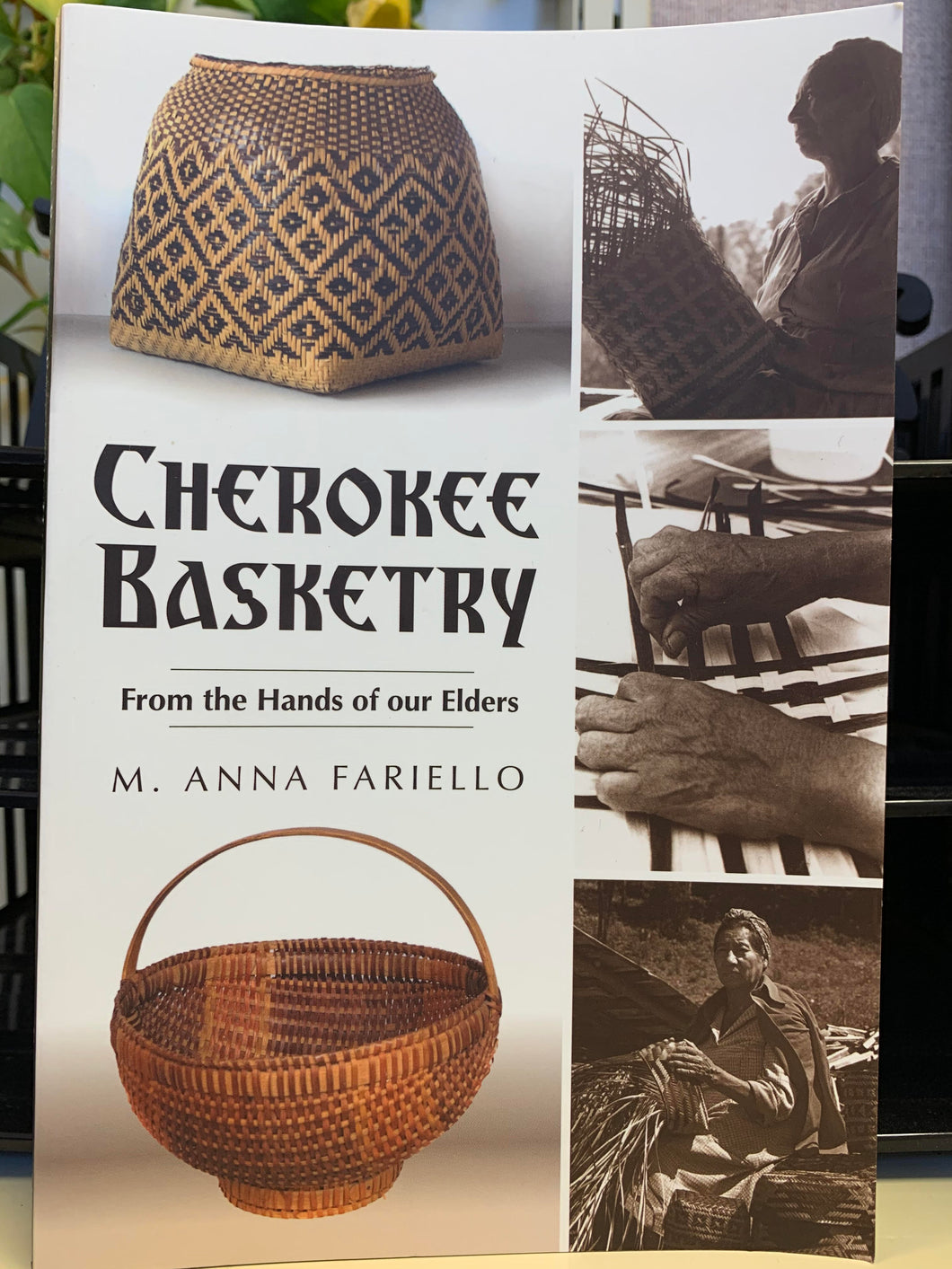 Cherokee Basketry: From the Hands of our Elders by M. Anna Fariello